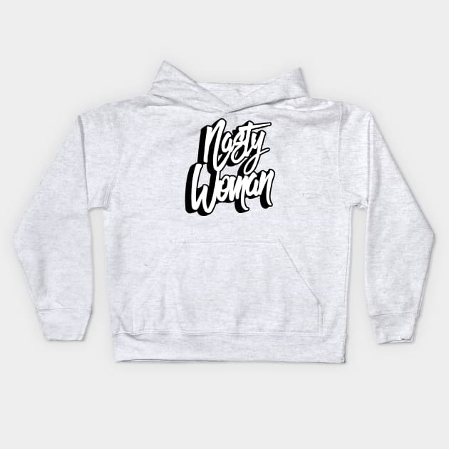 Nasty Woman Kids Hoodie by NineBlack